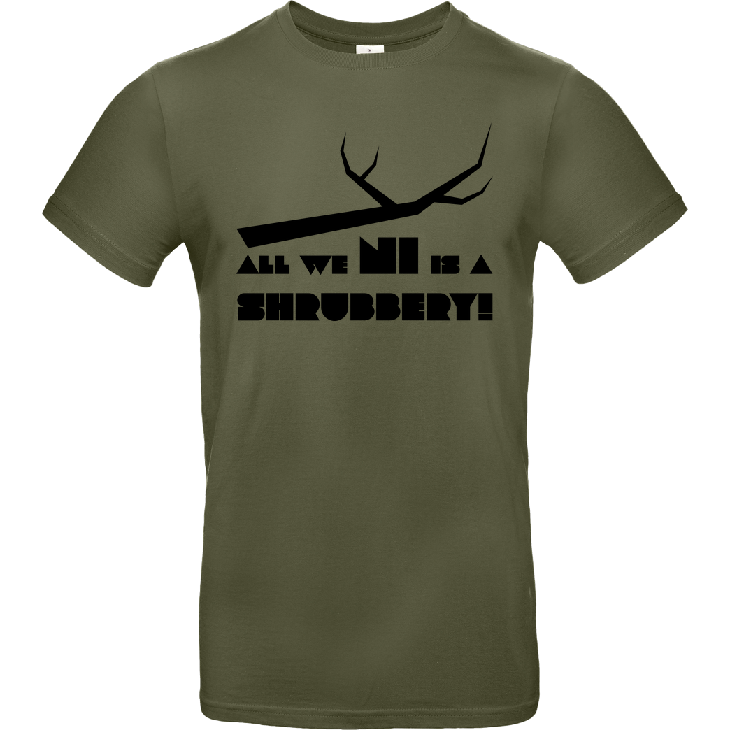 dynamitfrosch All we Ni is a Shrubbery T-Shirt B&C EXACT 190 - Khaki