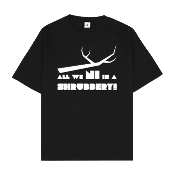 All we Ni is a Shrubbery Oversize T-Shirt - Schwarz
