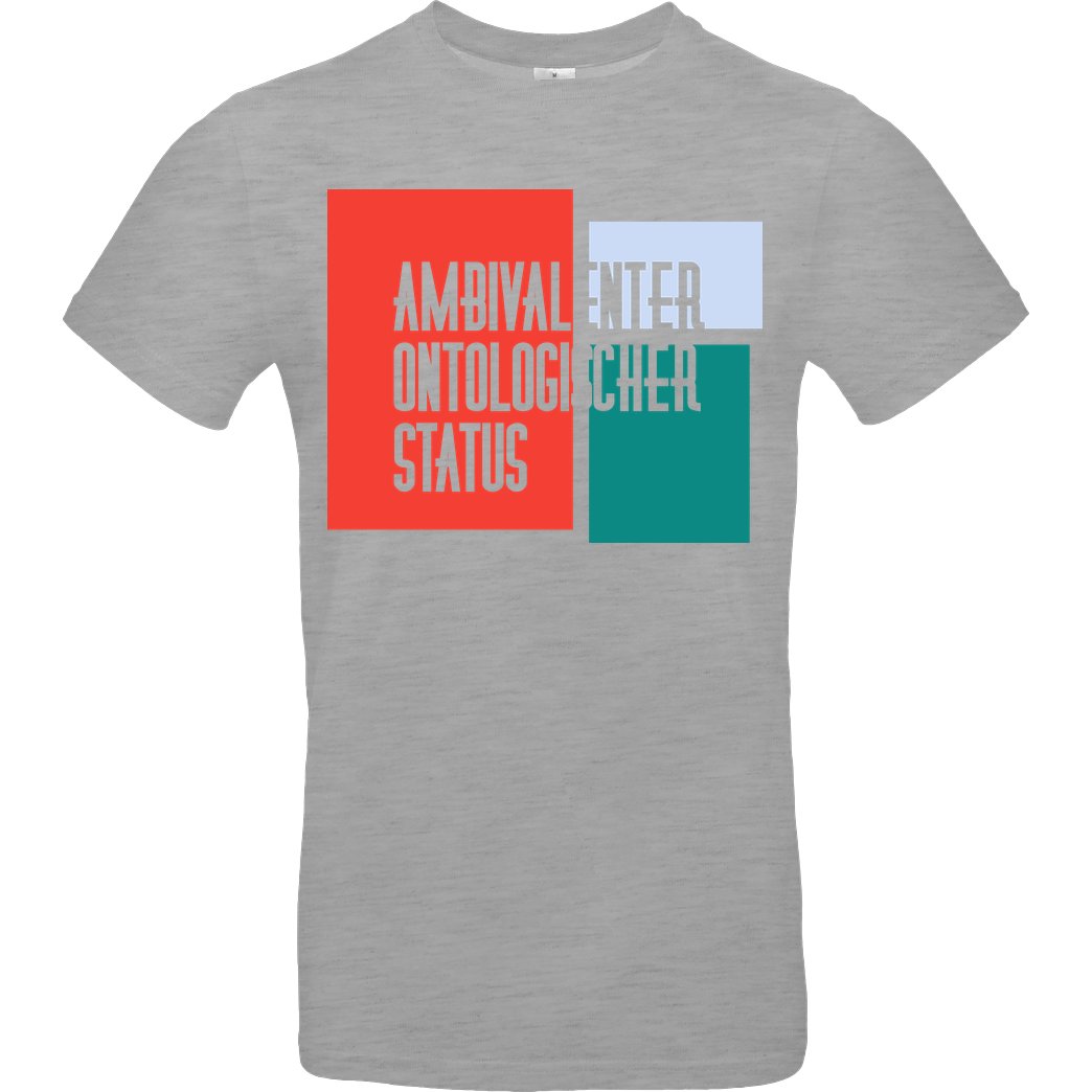 Zufallsshirt Ambivalenter ontologischer Status T-Shirt B&C EXACT 190 - heather grey