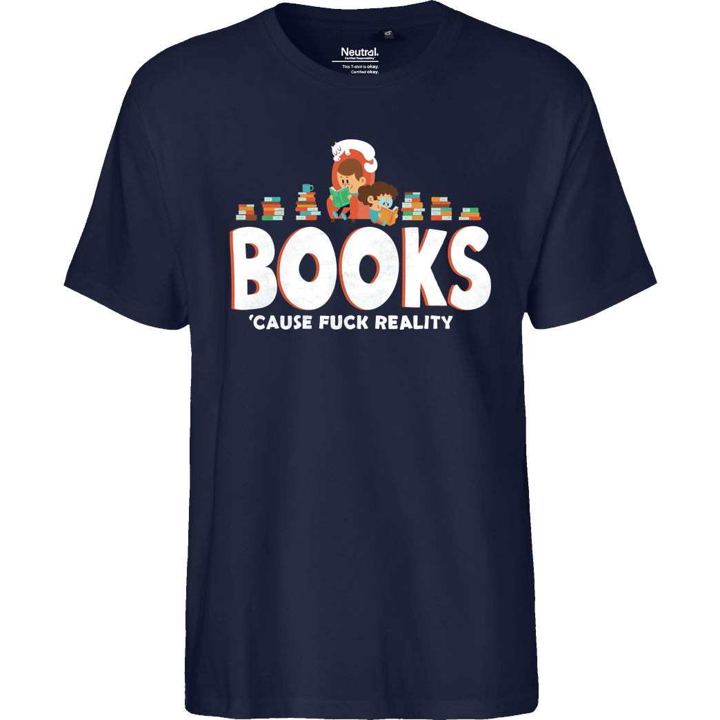 Anna-Maria Jung Books - cause fuck reality T-Shirt Fairtrade T-Shirt - navy
