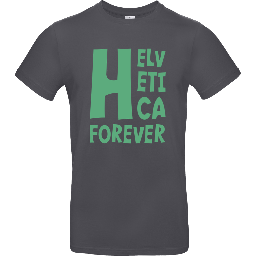 Zufallsshirt Helvetica Forever T-Shirt B&C EXACT 190 - Dark Grey