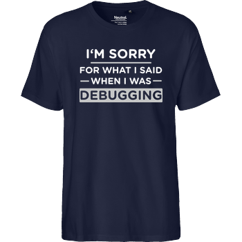 I'm sorry for what i said when i was debugging Fairtrade T-Shirt - navy