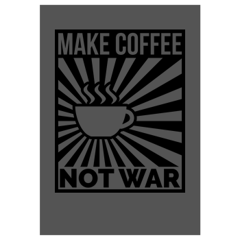 Make Coffee, Not War Kunstdruck grau