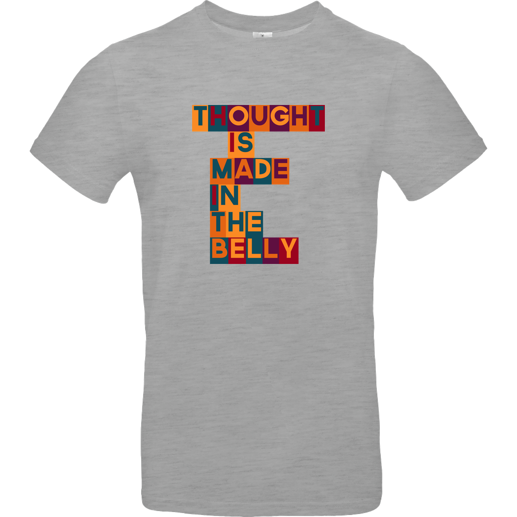 Zufallsshirt Thought is made in the belly T-Shirt B&C EXACT 190 - heather grey