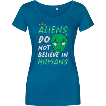 Aliens Do Not Believe In Humans Girlshirt petrol