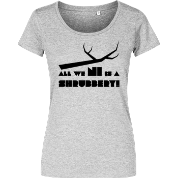 All we Ni is a Shrubbery Girlshirt heather grey