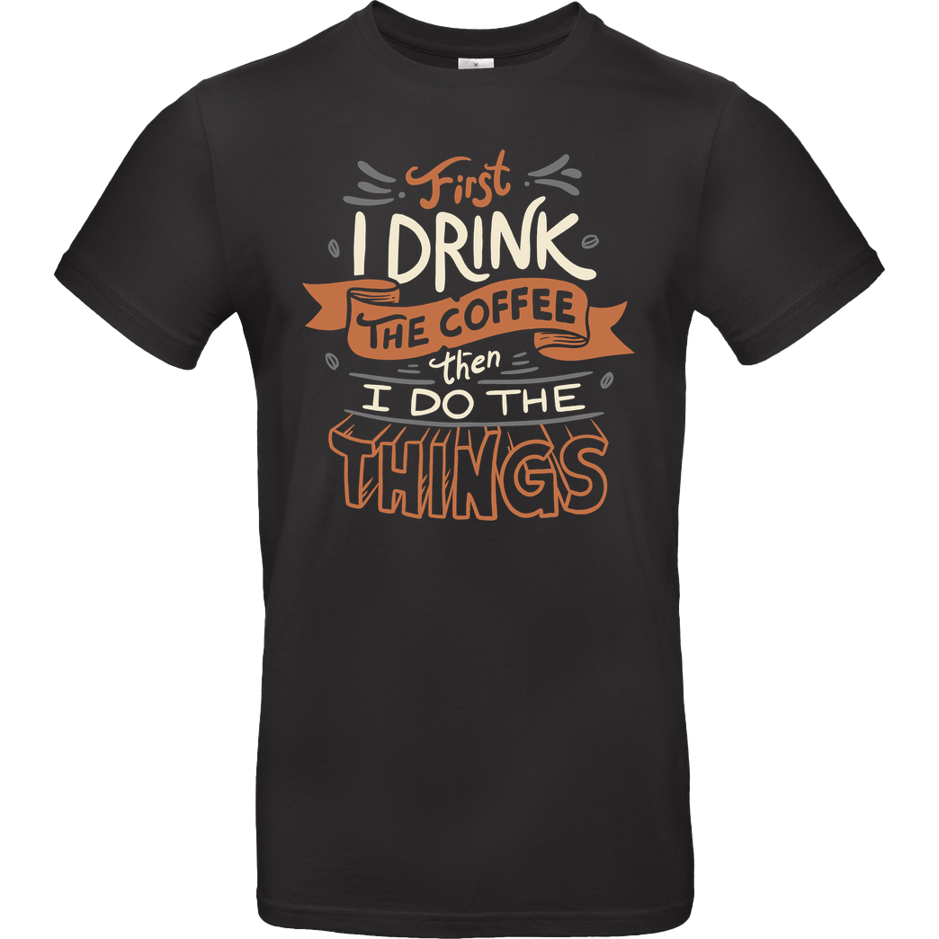 EduEly First I drink the Coffee T-Shirt B&C EXACT 190 - Black