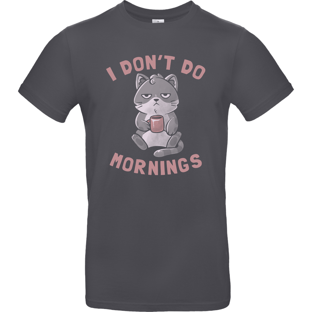 EduEly I Dont Do Mornings T-Shirt B&C EXACT 190 - Dark Grey