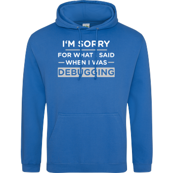 I'm sorry for what i said when i was debugging JH Hoodie - Sapphire Blue