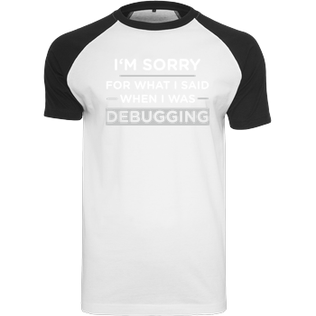 I'm sorry for what i said when i was debugging Raglan Tee white