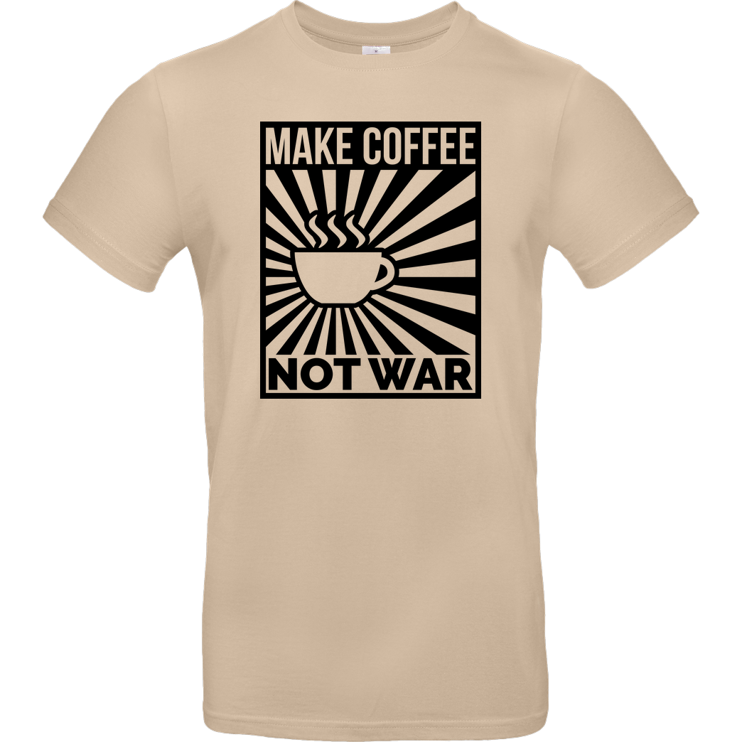 dynamitfrosch Make Coffee, Not War T-Shirt B&C EXACT 190 - Sand