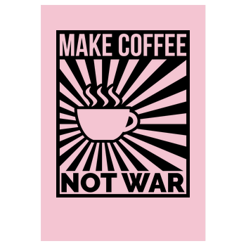 Make Coffee, Not War Art Print pink