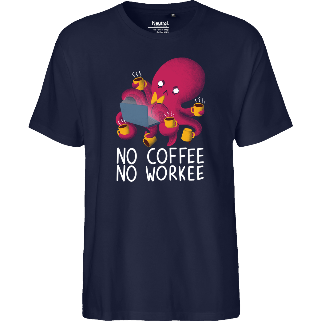TaylorRoss1 No Coffee No Workee T-Shirt Fairtrade T-Shirt - navy