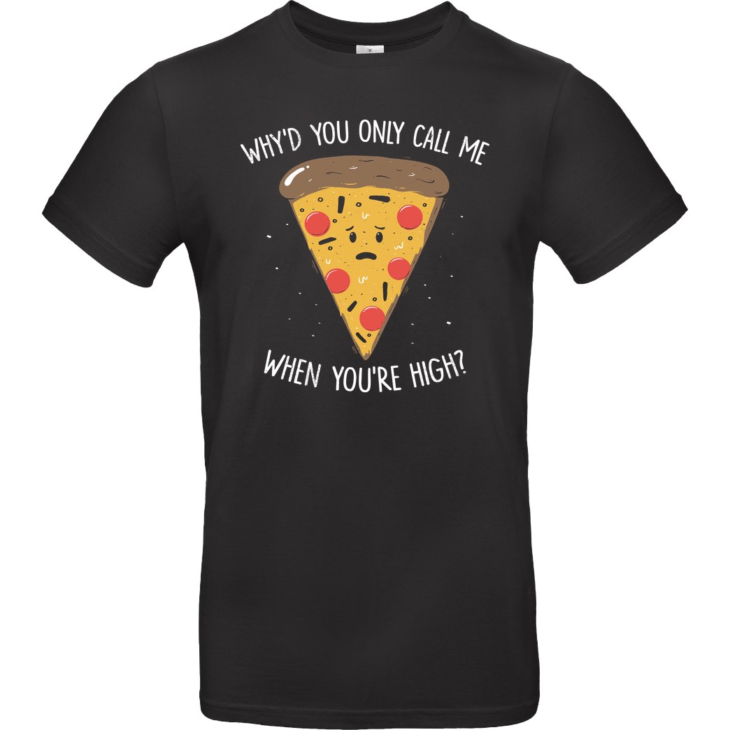 EduEly Why'd you only call me when you're high? T-Shirt B&C EXACT 190 - Black
