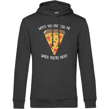 Why'd you only call me when you're high? B&C HOODED INSPIRE - black